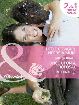 cover image of Little Cowgirl Needs a Mum / Once Upon a Proposal